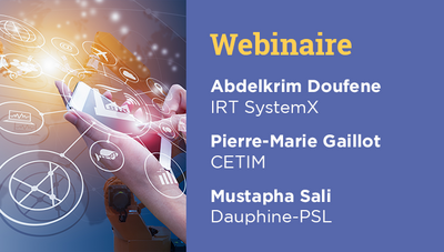 Abdelkrim Doufene, Pierre-Marie Gaillot et Mustapha Sali présentent le webinaire Industrie du futur : enjeux techniques et organisationnels, Dauphine Executive Education et l'IRT SystemX